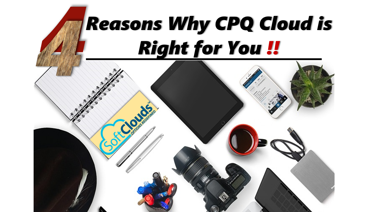 4 Reasons on why CPQ Cloud is right for your Company