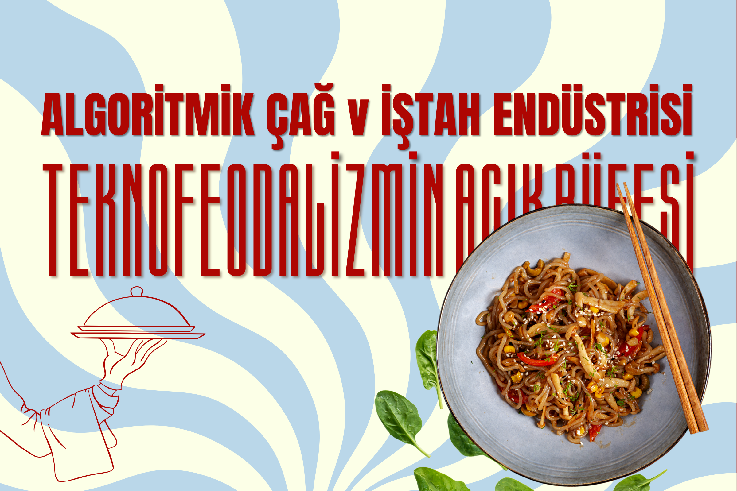 Algoritmik Çağ v İştah Endüstrisi: Teknofeodalizmin Açık Büfesi