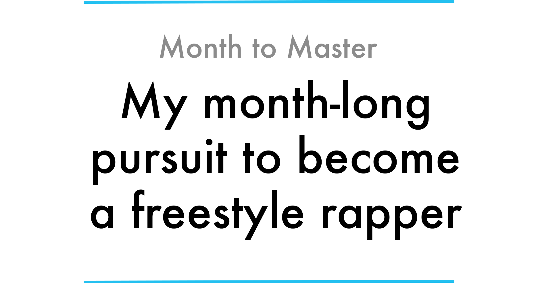 With Only 30 Days Of Practice Can I Continuou!   sly Freestyle Rap For - on september 1 2017 i asked myself the question with only one month of practice can i freestyle rap continuously for three minutes