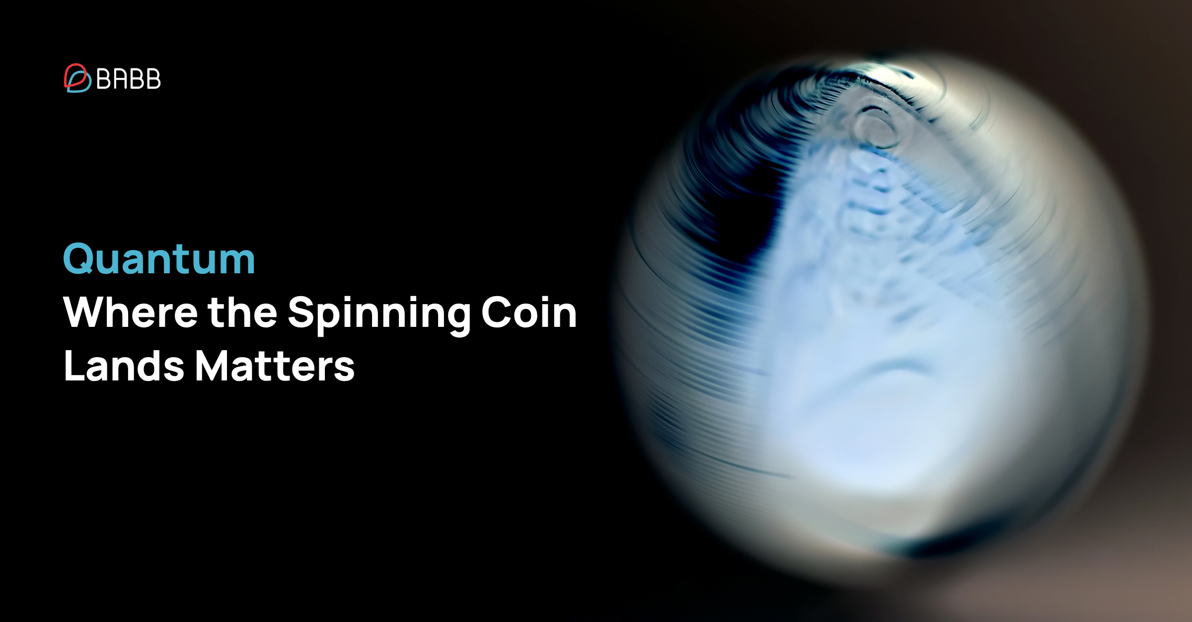 Quantum — Where the Spinning Coin lands matters