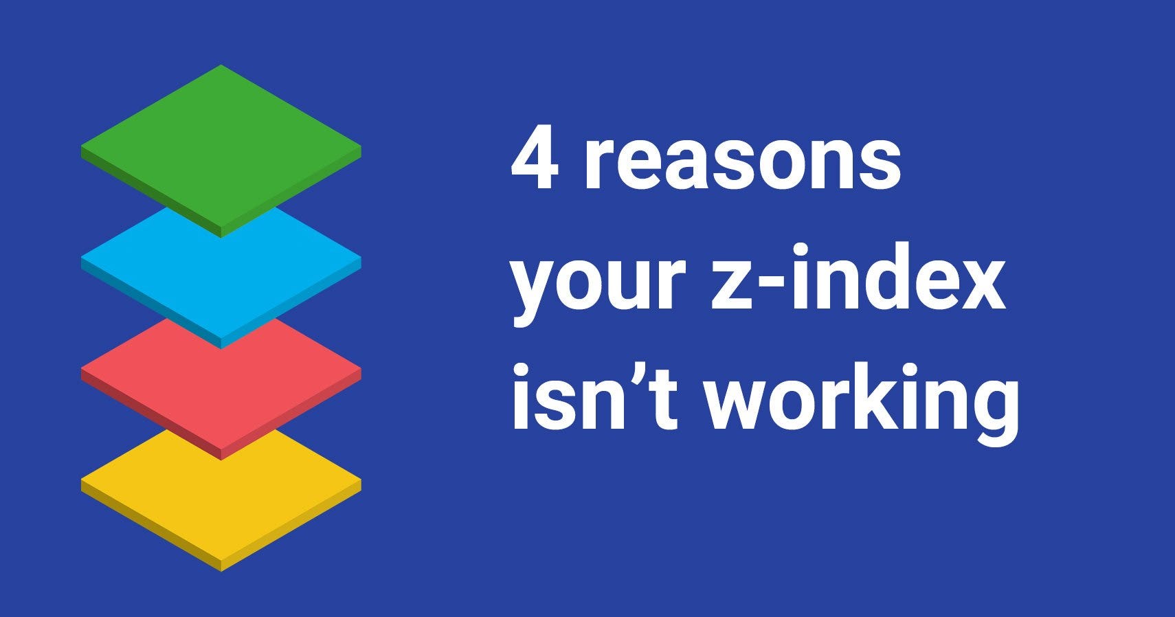4 reasons your zindex isn’t working (and how to fix it) — Coder Coder