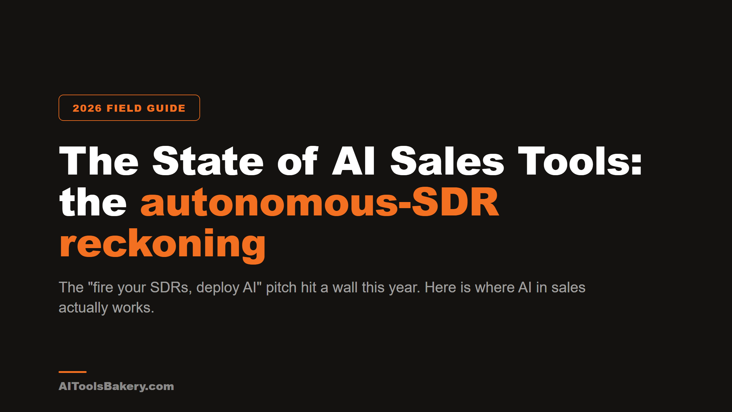 The State of AI Sales Tools (2026): The Autonomous-SDR Reckoning