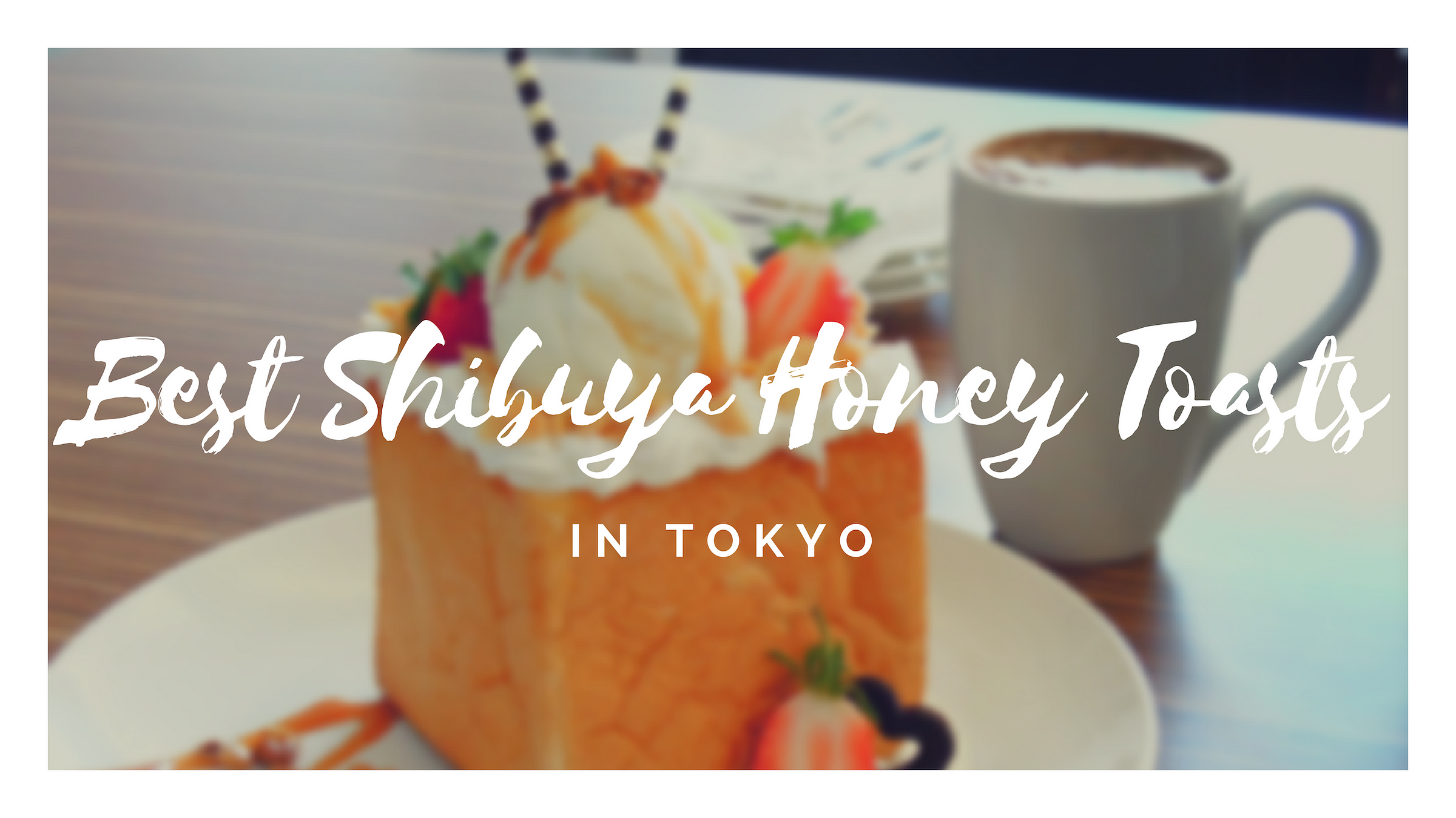 5 Best Shibuya Honey Toasts in Tokyo – Japan Travel Guide -JW Web Magazine
