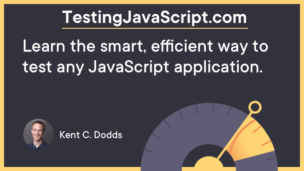 [TestingJavaScript.com](https://testingjavascript.com) Learn the smart, efficient way to test any JavaScript application.