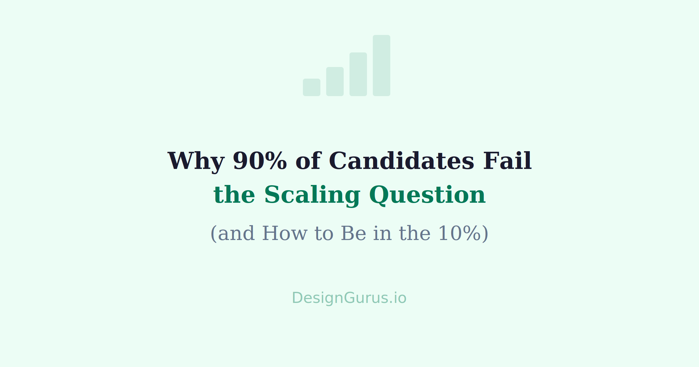 Why 90% of Candidates Fail the Scaling Question (and How to Be in the 10%)