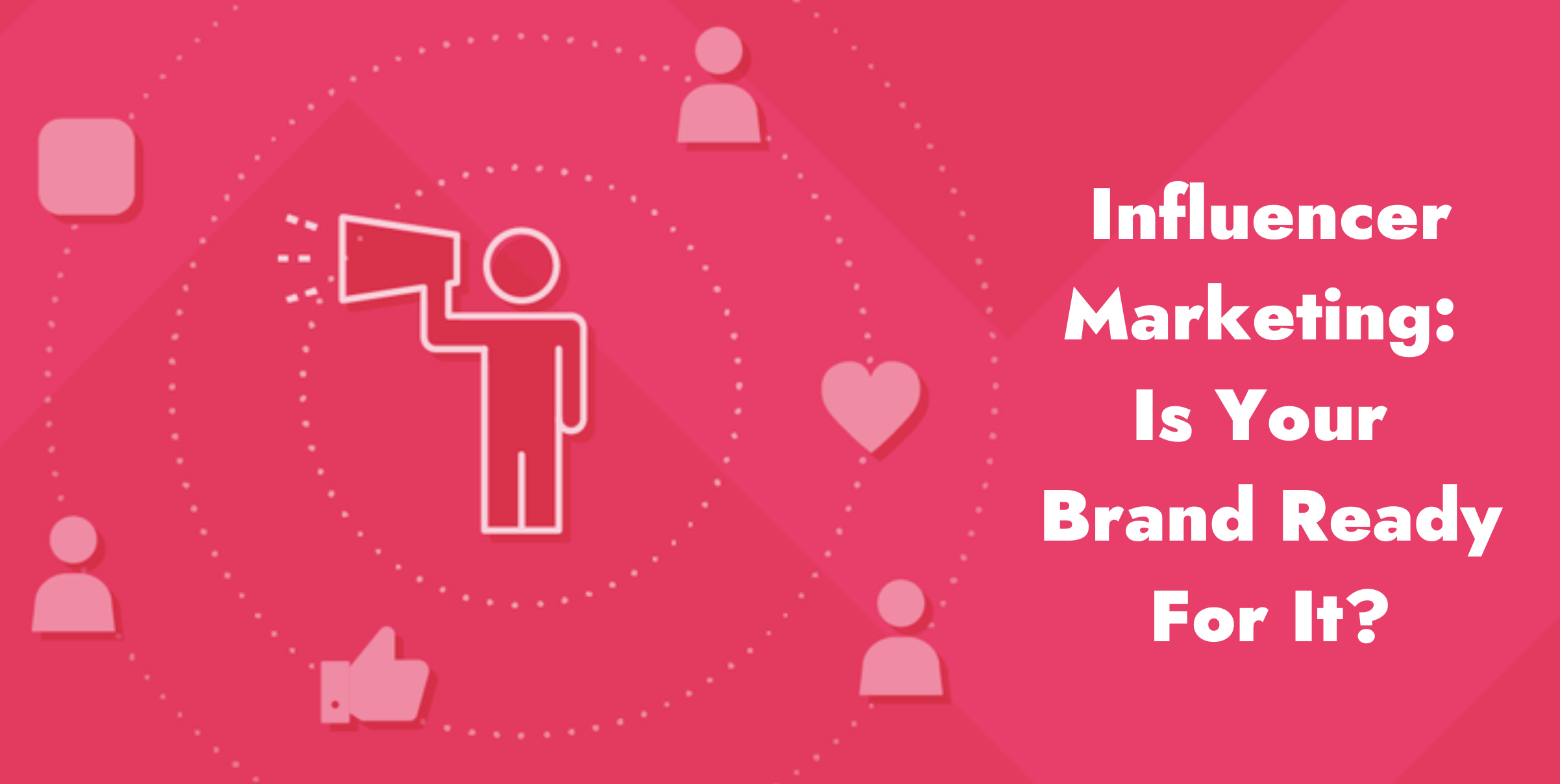 Creating an Influencer Marketing Strategy? Get your basics right.