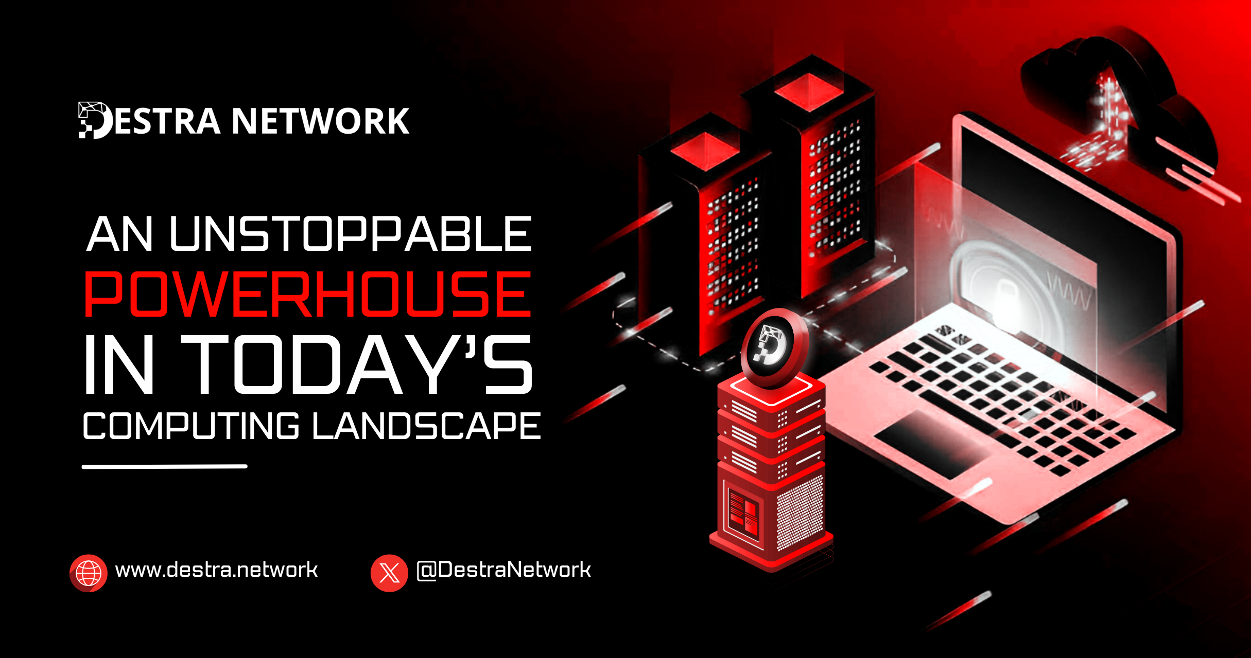 Destra Network: An Unstoppable Powerhouse in Today’s Computing Landscape