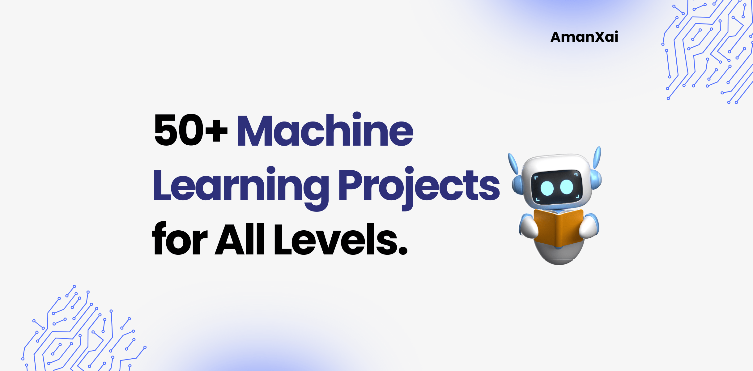 50+ Machine Learning Projects for All Levels