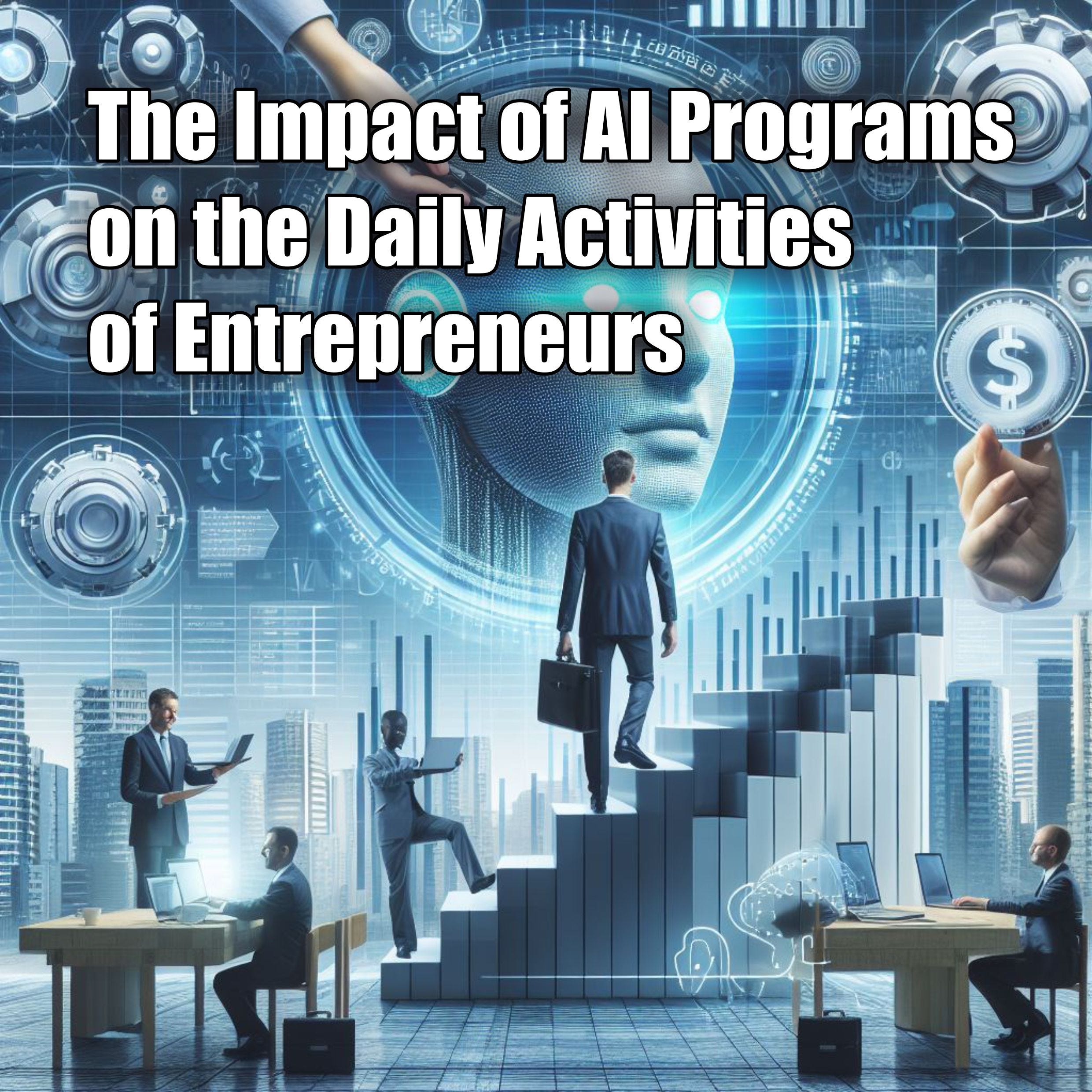 The Impact of AI Programs on the Daily Activities of Entrepreneurs