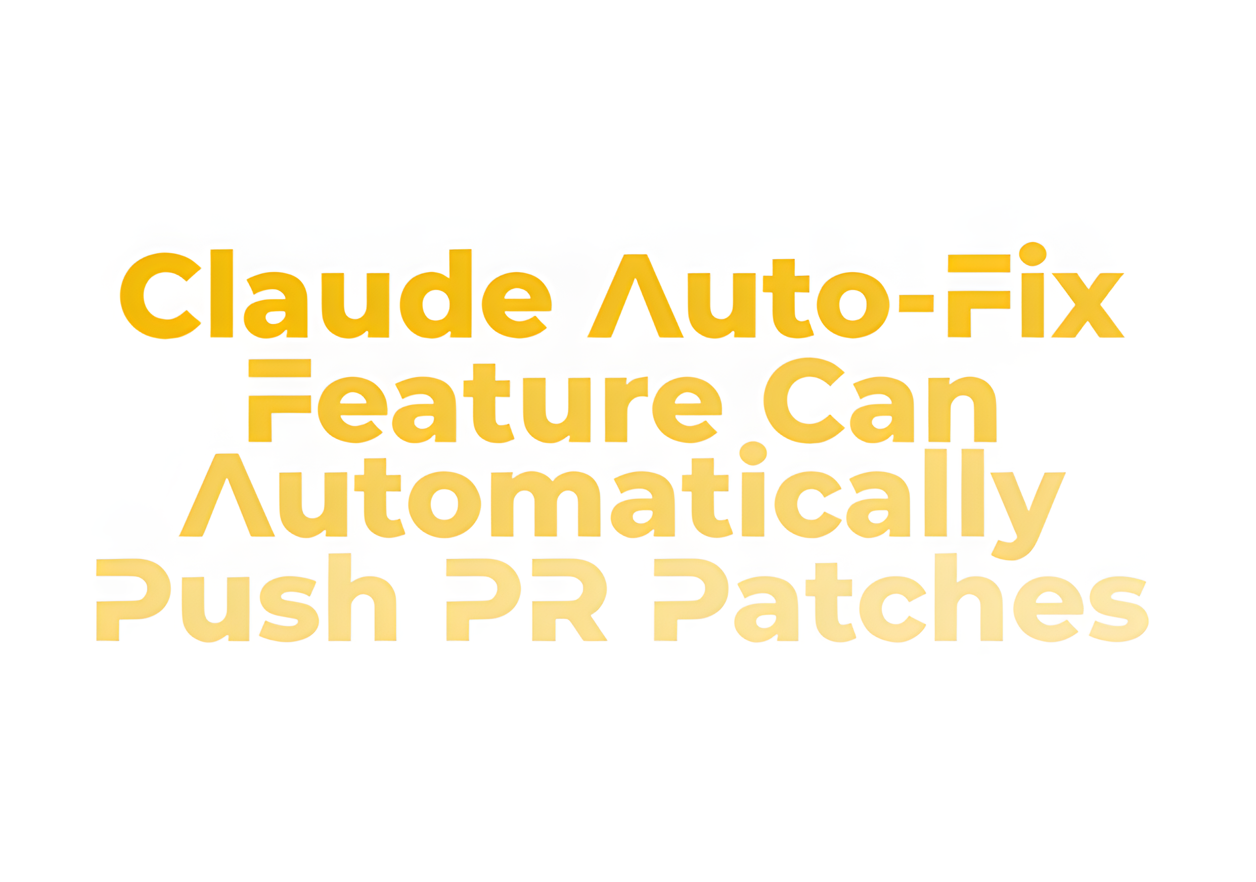 Claude Auto-Fix Feature Can Automatically Push PR Patches