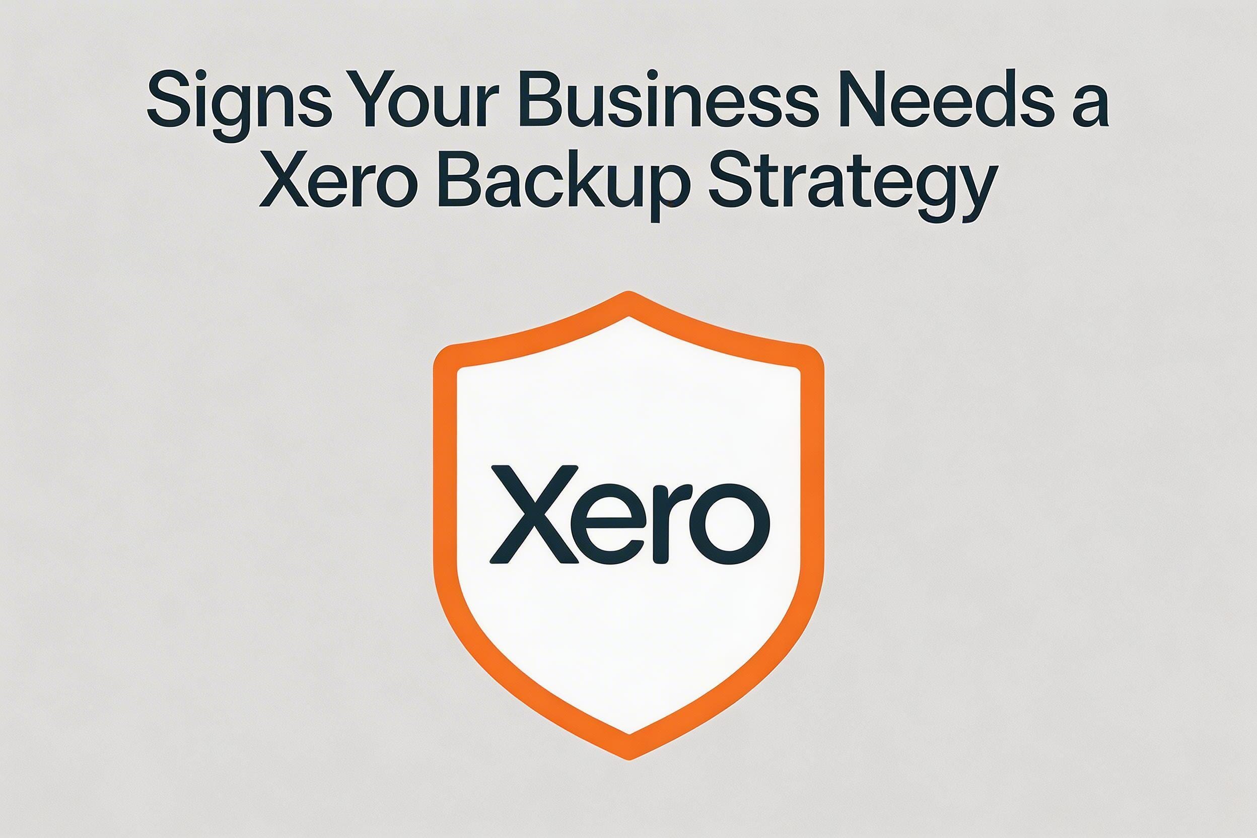 Signs Your Business Is Overdue for a Xero Backup Strategy