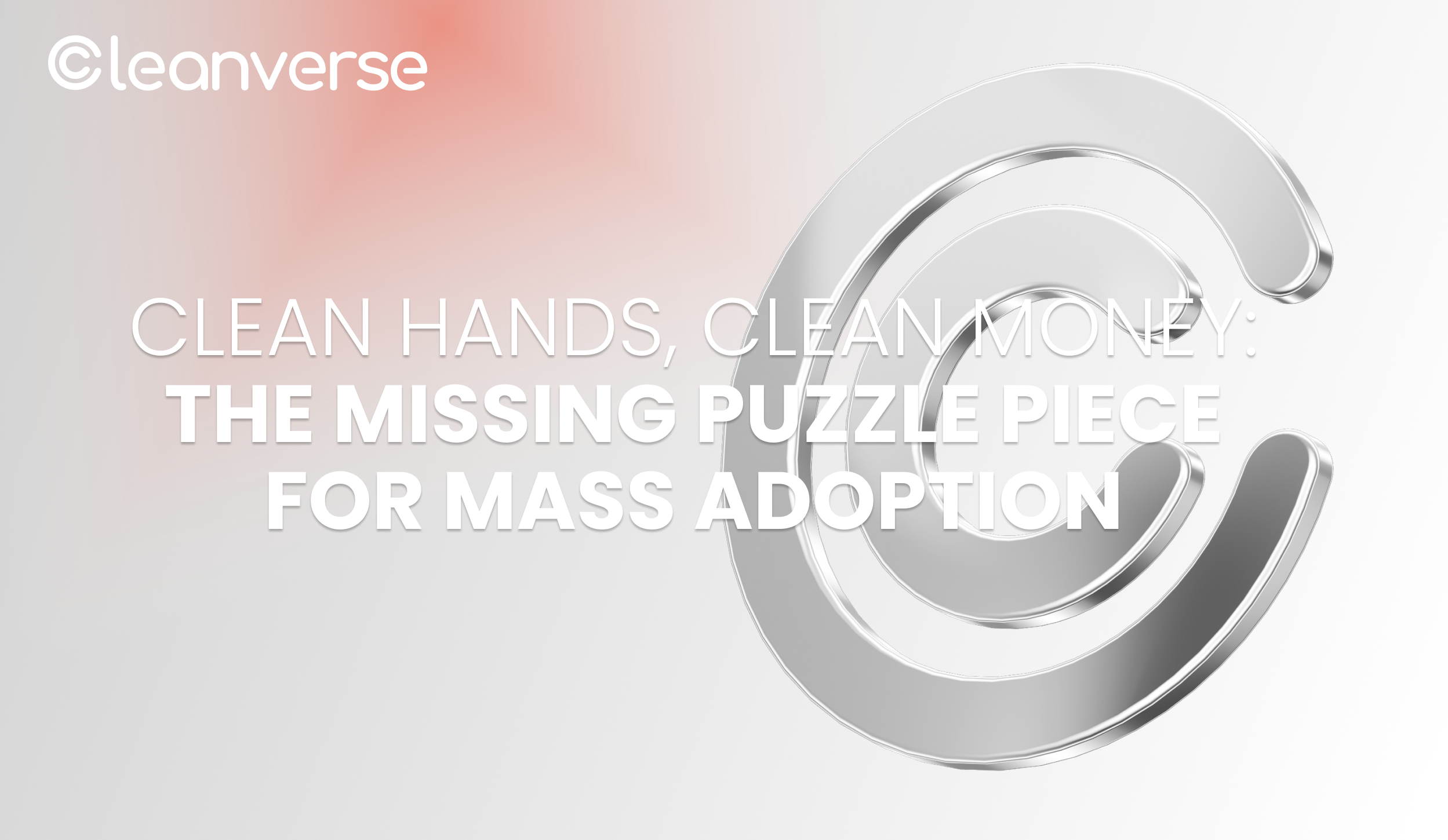 Clean Hands, Clean Money: The Missing Puzzle Piece for Mass Adoption