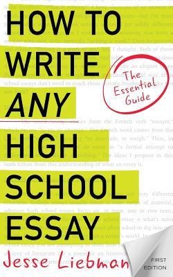 How To Write Any High School Essay: The Essential Guide PDF