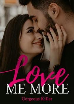 Love Me More, by Gorgeous Killer