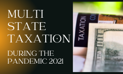 Multi State Taxation during the pandemic 2021