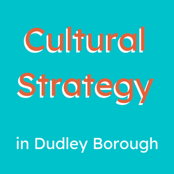 Blue box with the words Cultural Strategy in Dudley Borough
