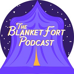 The Blanket Fort Podcast