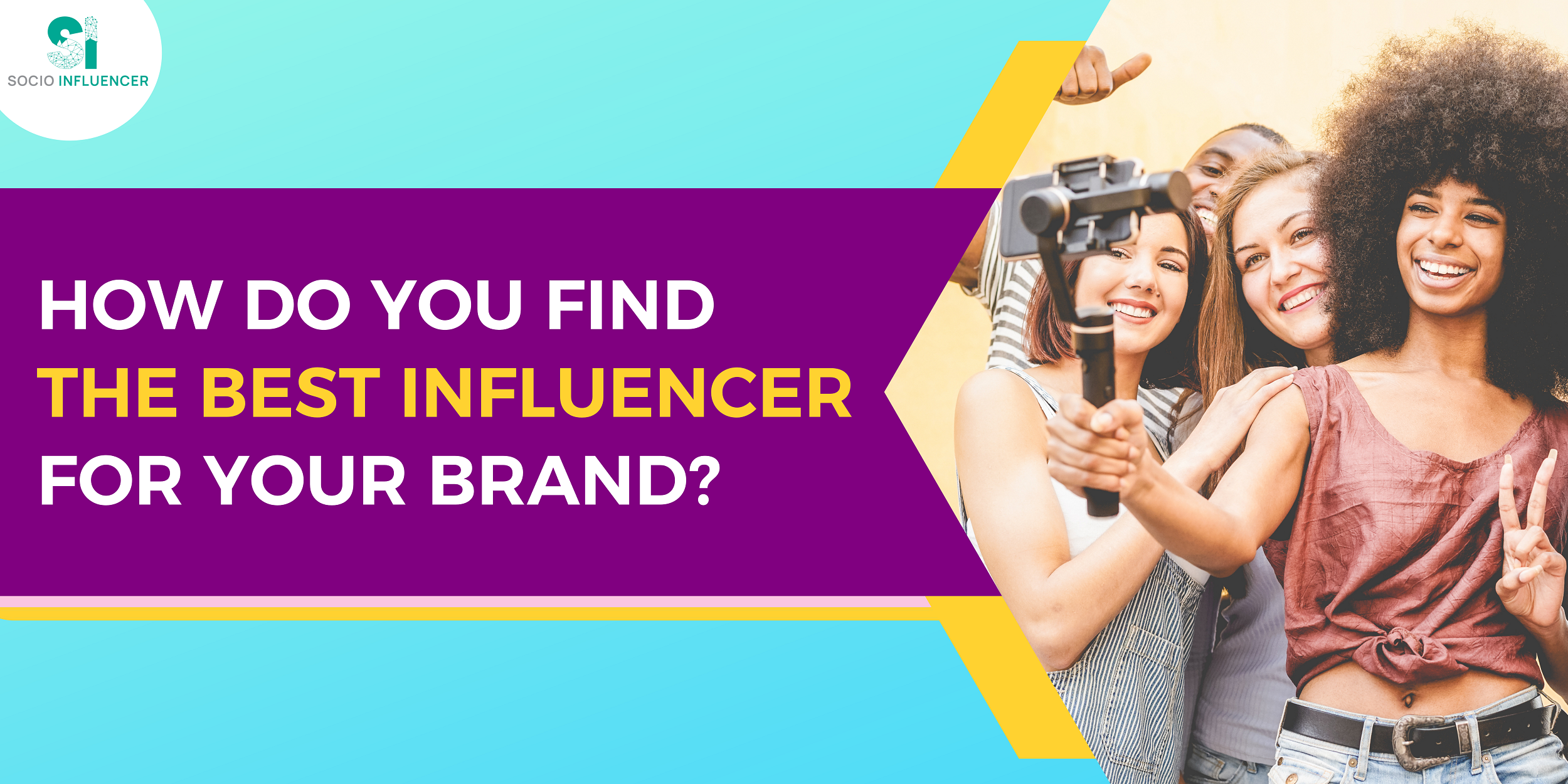 What Is the Best Way to Find a Brand’s Best Influencer | Socio Influencer
