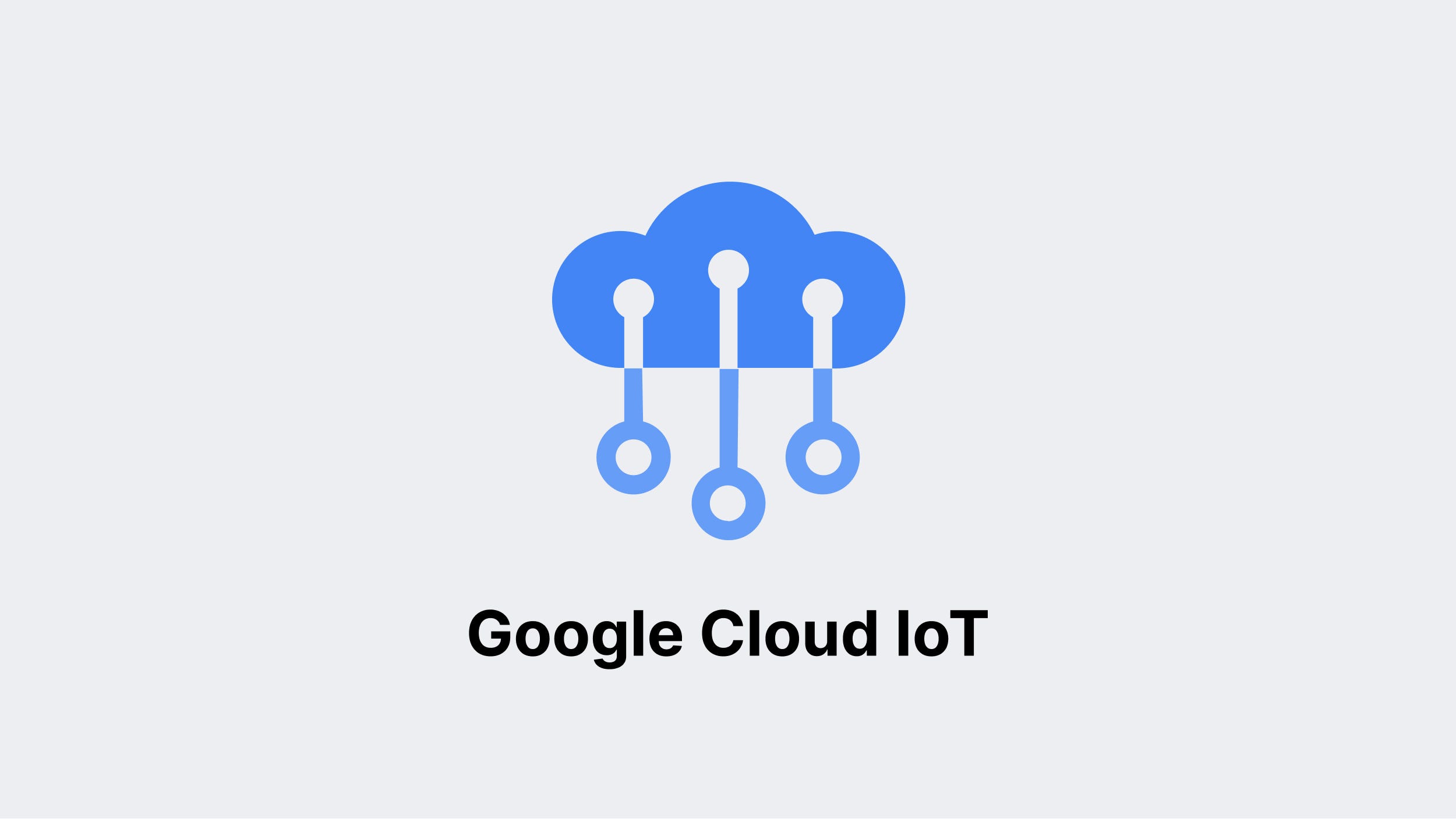 Google Cloud IoT: Building Secure, Scalable, and Intelligent Connected Systems