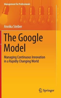 The Google Model: Managing Continuous Innovation in a Rapidly Changing World (Management for Professionals) PDF
