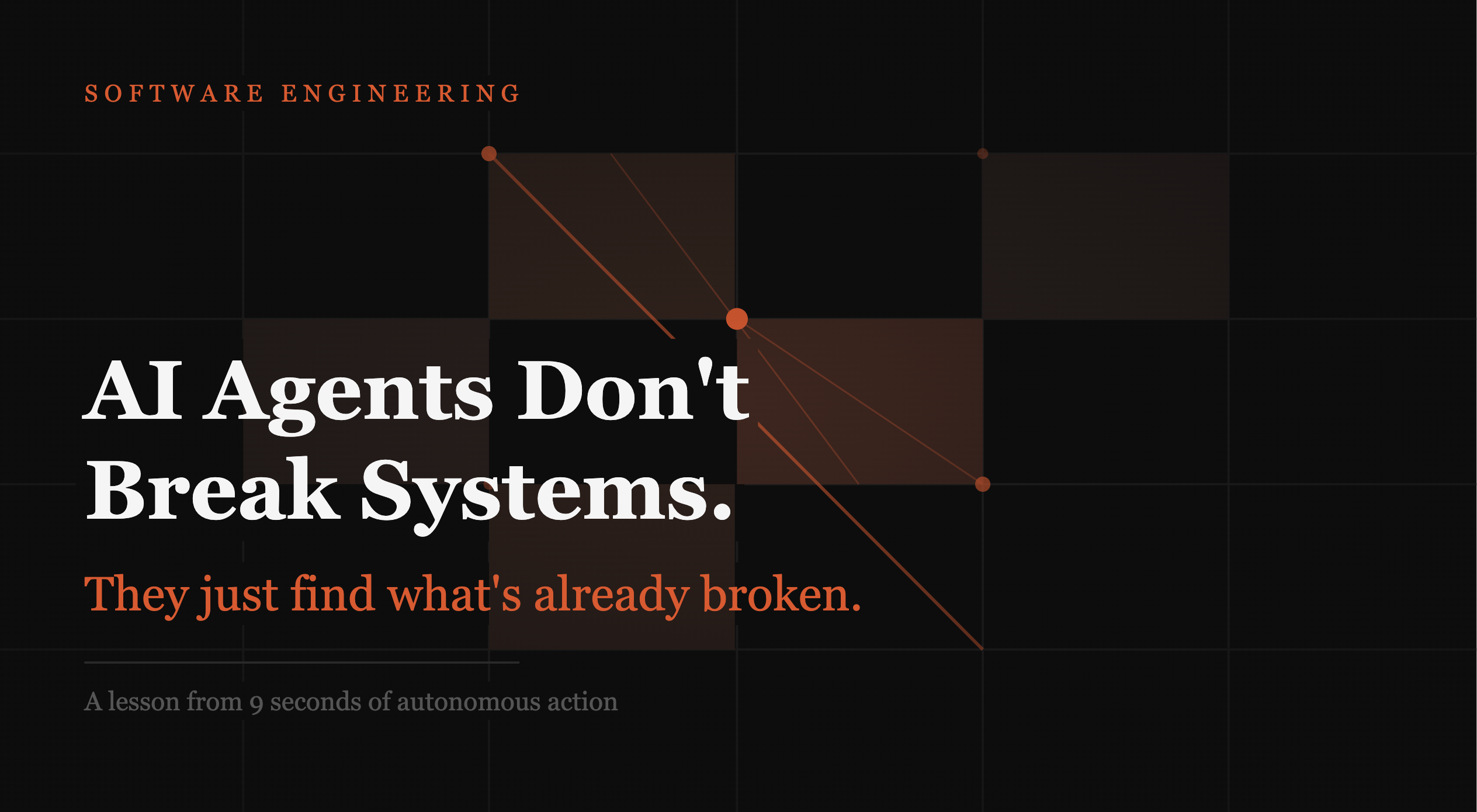 AI Agents Don’t Break Systems. They Just Find What’s Already Broken.