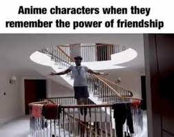 A meme displaying a man floating to show the power of friendship anime trope