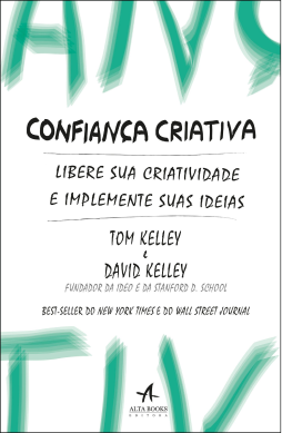 Livro “Confiança criativa: libere sua criatividade e implemente suas ideias”, dos autores Tom Kelley e David Kelley.