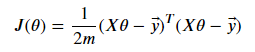 J of θ equals one over open paren two times m close paren times open paren x vector dot θ vector minus y vector close paren transpose dot open paren x vector dot θ vector minus y vector close paren.