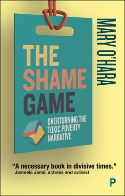 Front cover of Mary O’Hara’s book ‘The Shame Game, overturning the toxic poverty narrative.’