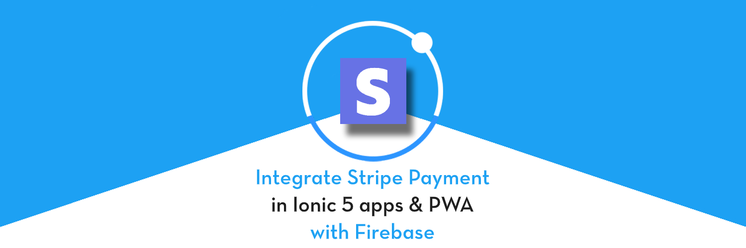 Integrate Stripe Payment Gateway in Ionic 5 apps and PWA using Firebase