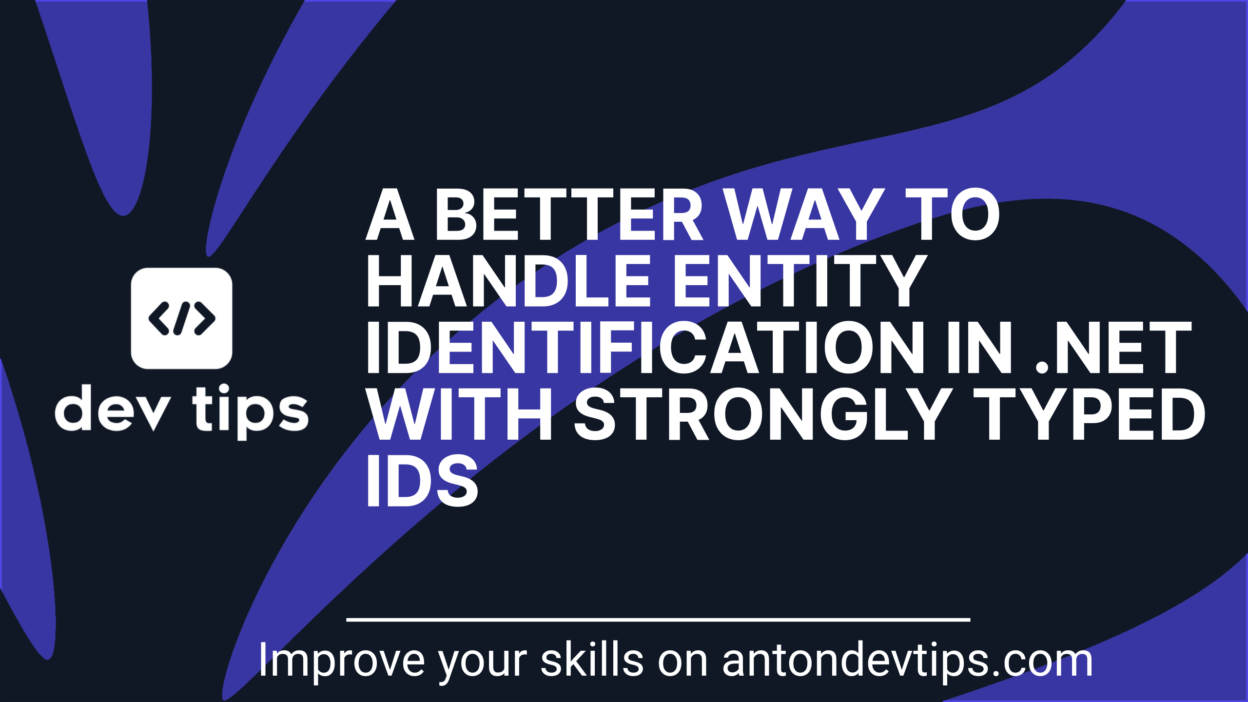 A Better Way to Handle Entity Identification in .NET with Strongly Typed IDs