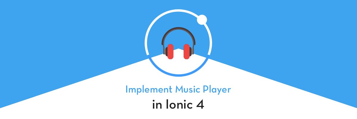 Play Spotify like Music in Ionic 4 apps