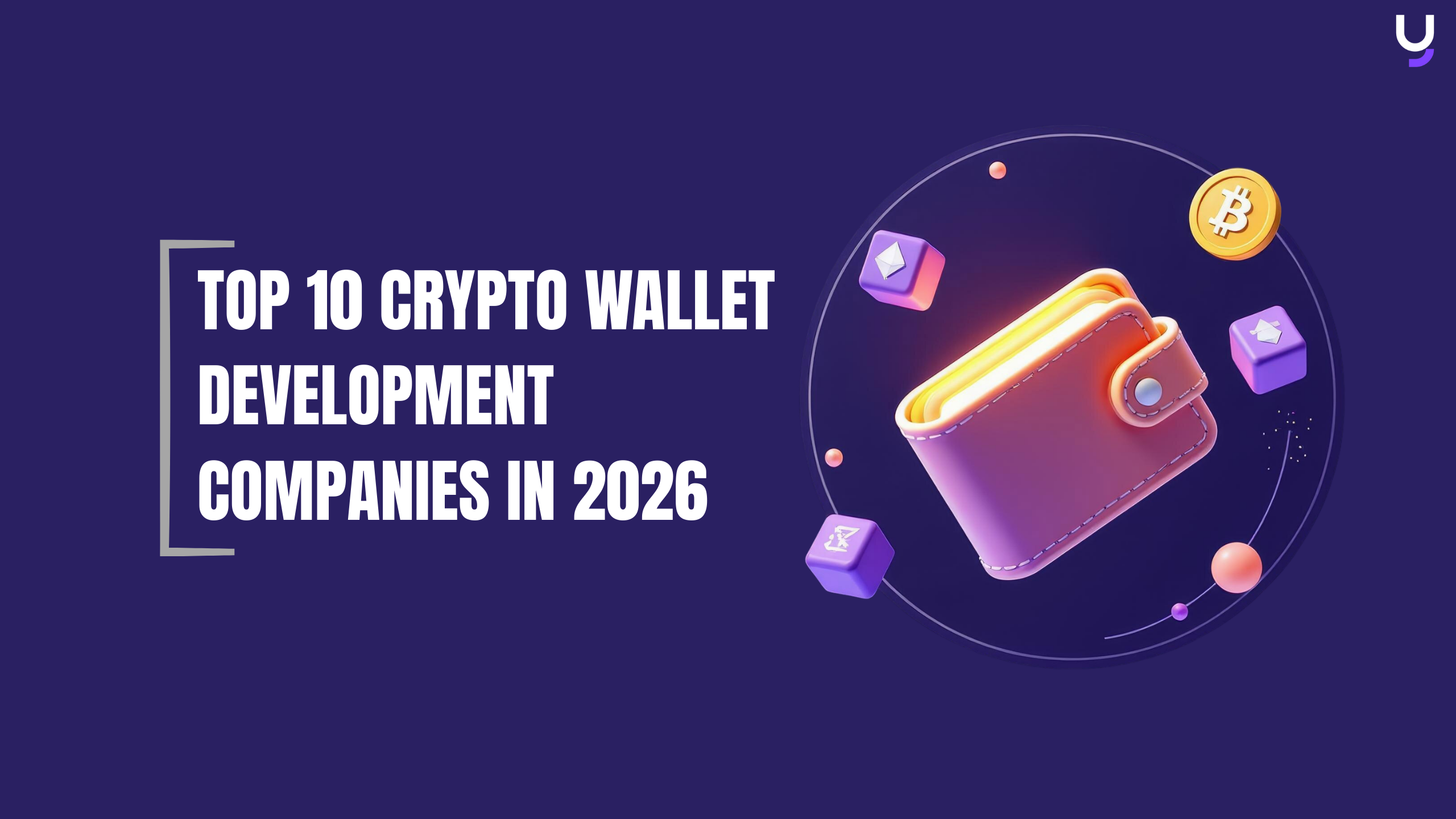 Top 10 Crypto Wallet Development Companies in 2026: Who Is Building the Future of Web3 Wallets?