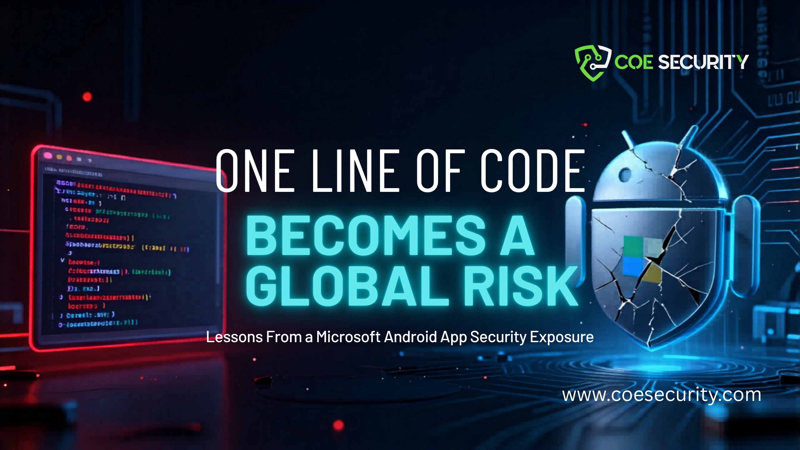 When One Line of Code Becomes a Global Risk: Lessons From a Microsoft Android App Security Exposure