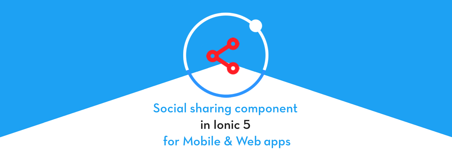 Social sharing component in Ionic 5 — Mobile & Web apps