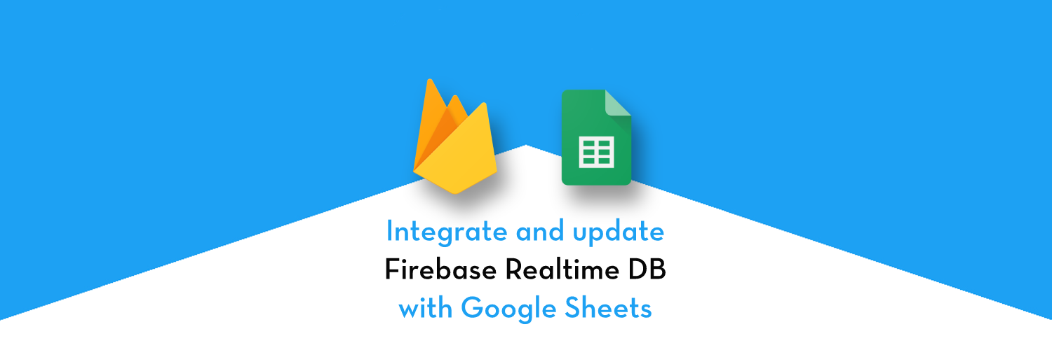 Integrating Google Sheets with Firebase Realtime Database
