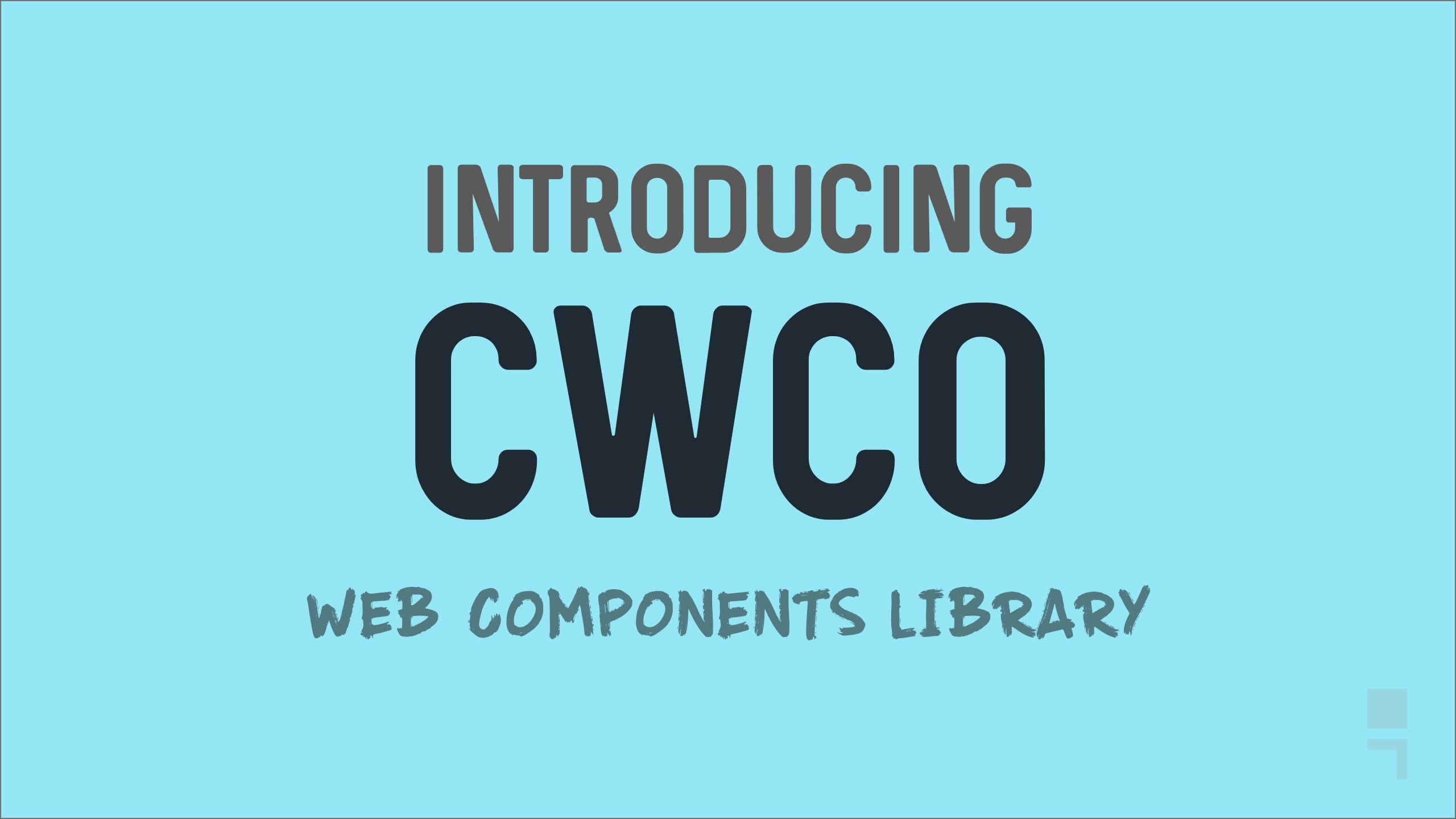 Introducing CWCO — The Only Web Components Solution You Need