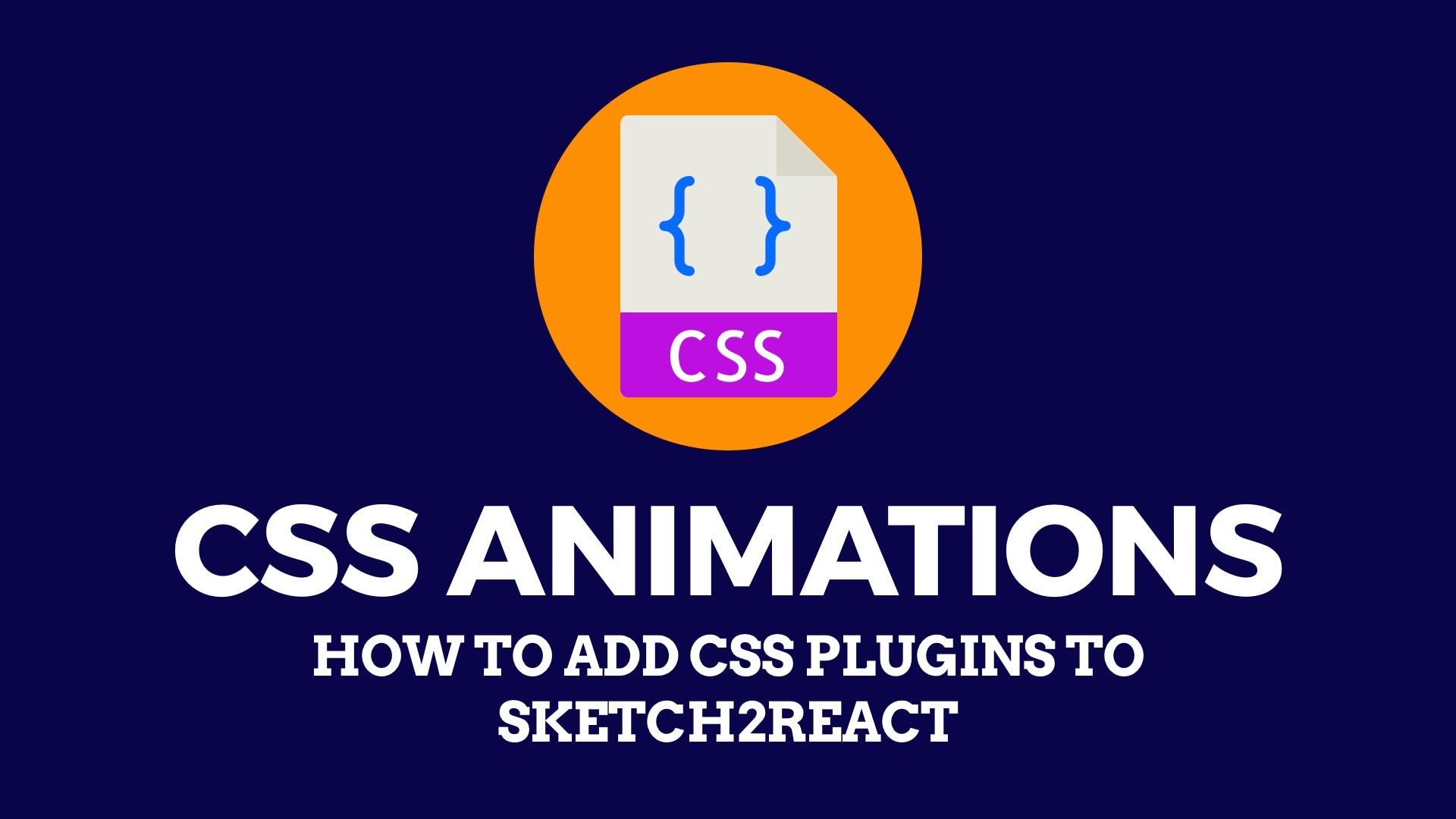 CSS Animations inside of Sketch with Sketch2React | Sketch2React Blog