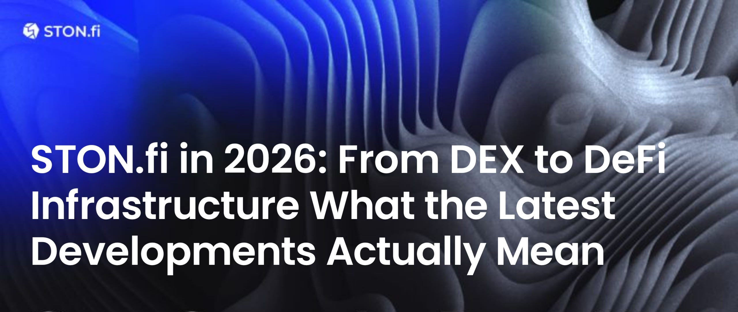 STON.fi in 2026: From DEX to DeFi Infrastructure What the Latest Developments Actually Mean
