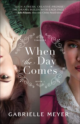 PDF When the Day Comes (Timeless, #1) By Gabrielle Meyer