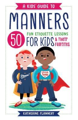 A Kids' Guide to Manners: 50 Fun Etiquette Lessons for Kids (and Their Families) E book