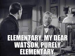 Black & white meme of Sherlock Homes & Dr. Watson, with the text “Elementary, my dear Watson, purely elementary.”