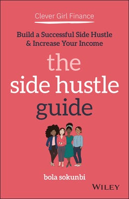 Clever Girl Finance: The Side Hustle Guide: Build a Successful Side Hustle and Increase Your Income E book
