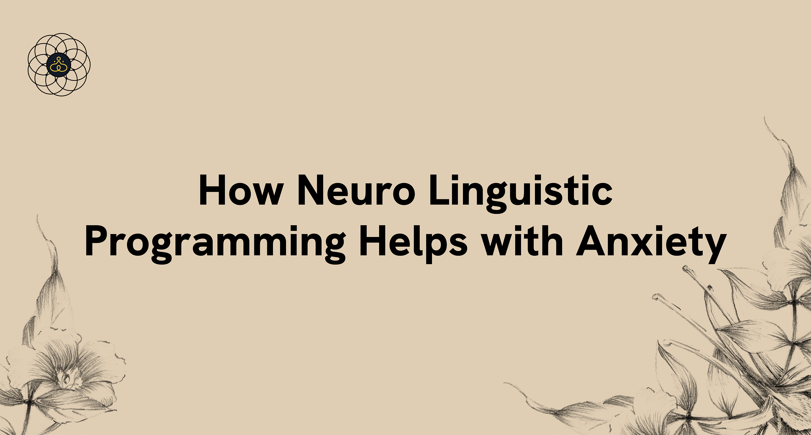How Neuro Linguistic Programming Helps with Anxiety and Stress Management