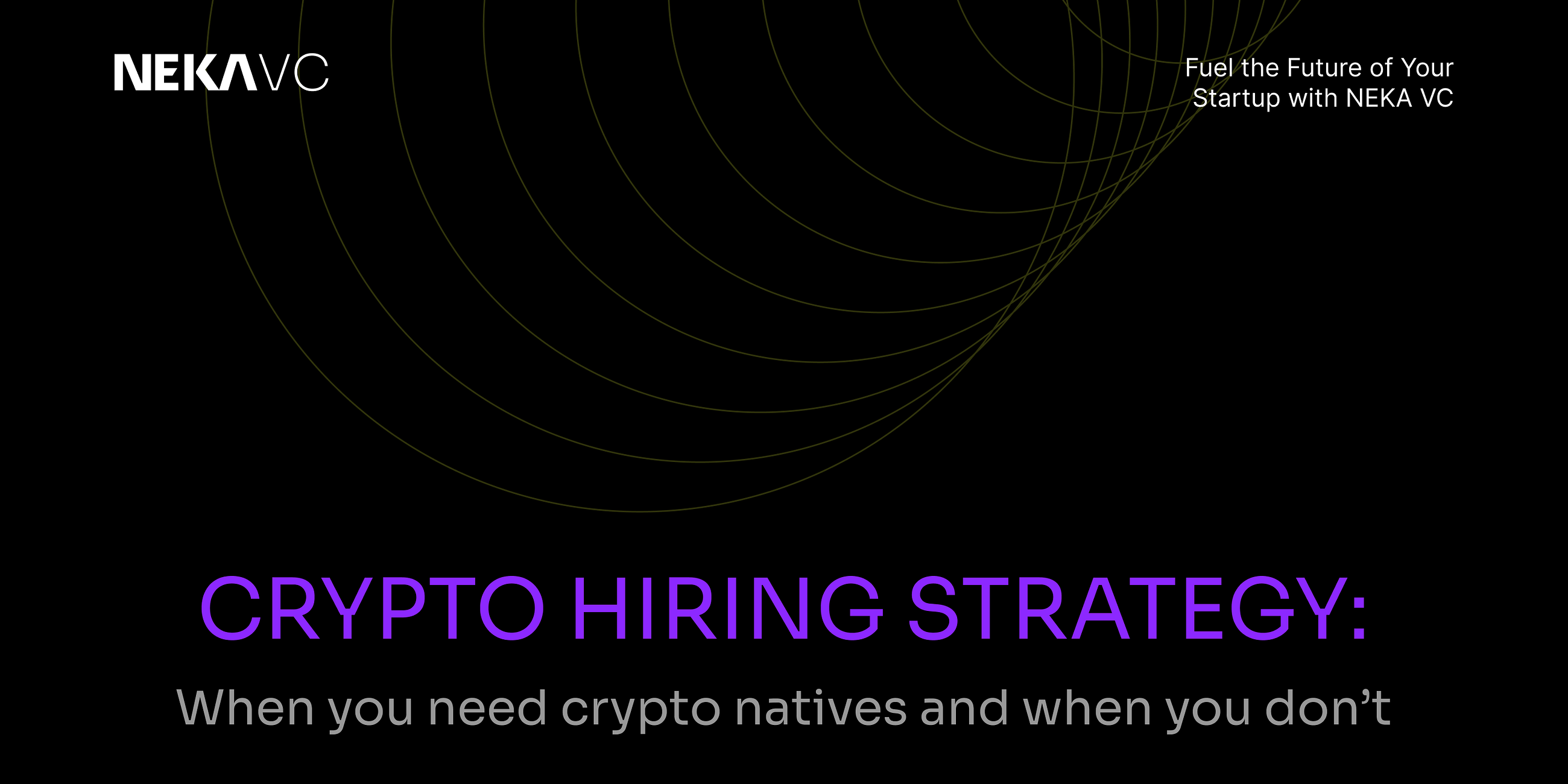 Crypto hiring strategy: When you need crypto natives and when you don’t