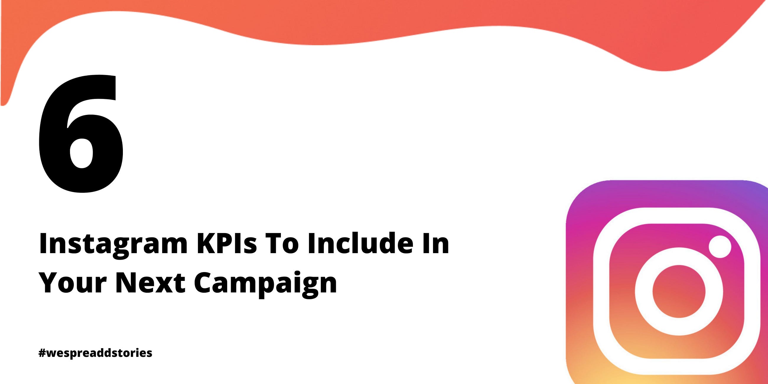 6 Instagram KPIs To Include In Your Next Campaign