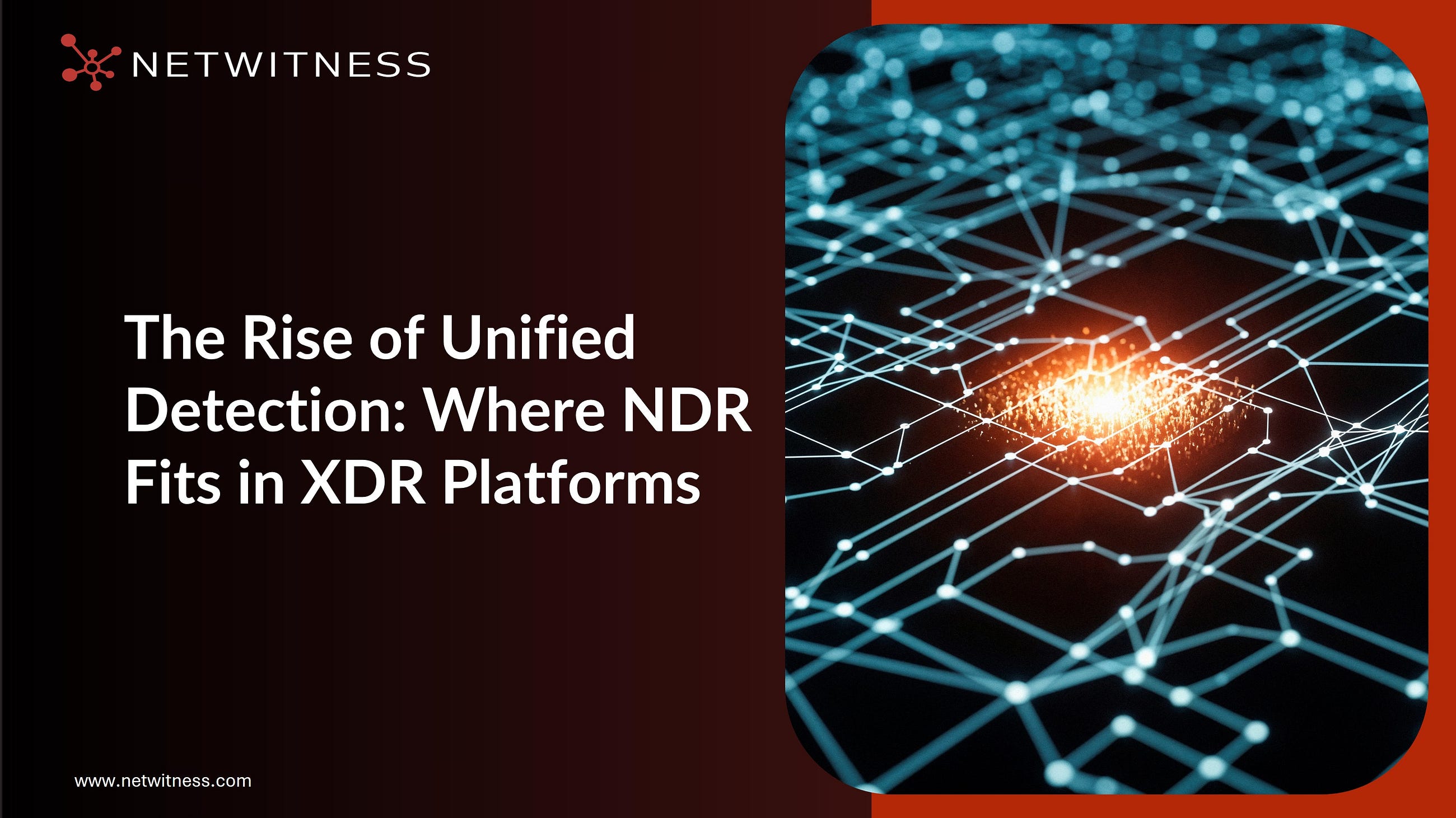 The Rise of Unified Detection: Where NDR Fits in XDR Platforms