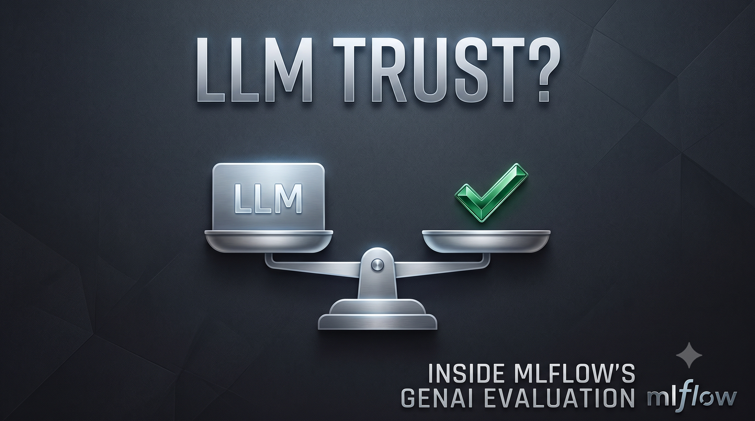 Your LLM Works… But Can You Trust It? Inside MLflow for GenAI