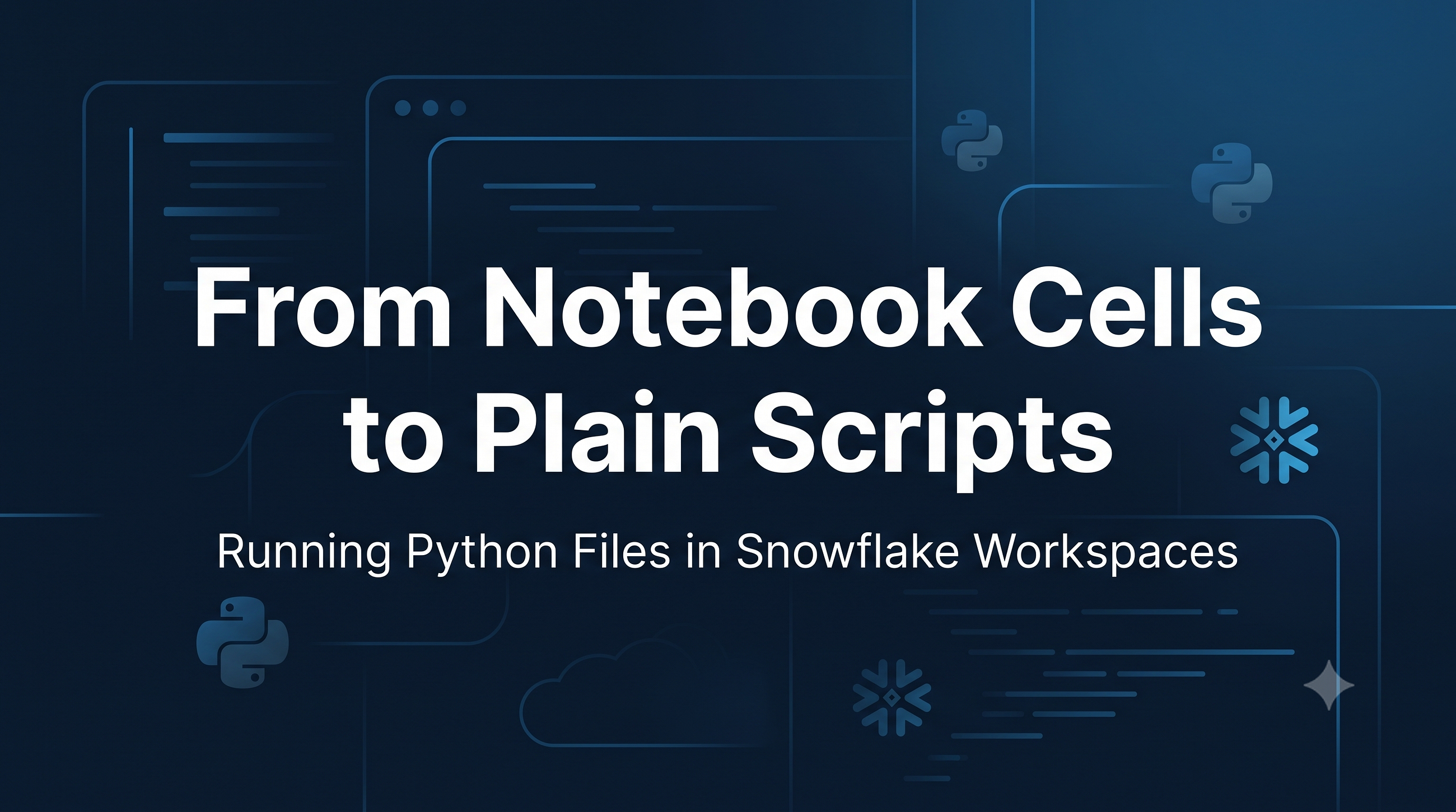 From Notebook Cells to Plain Scripts: Running Python Files in Snowflake Workspaces