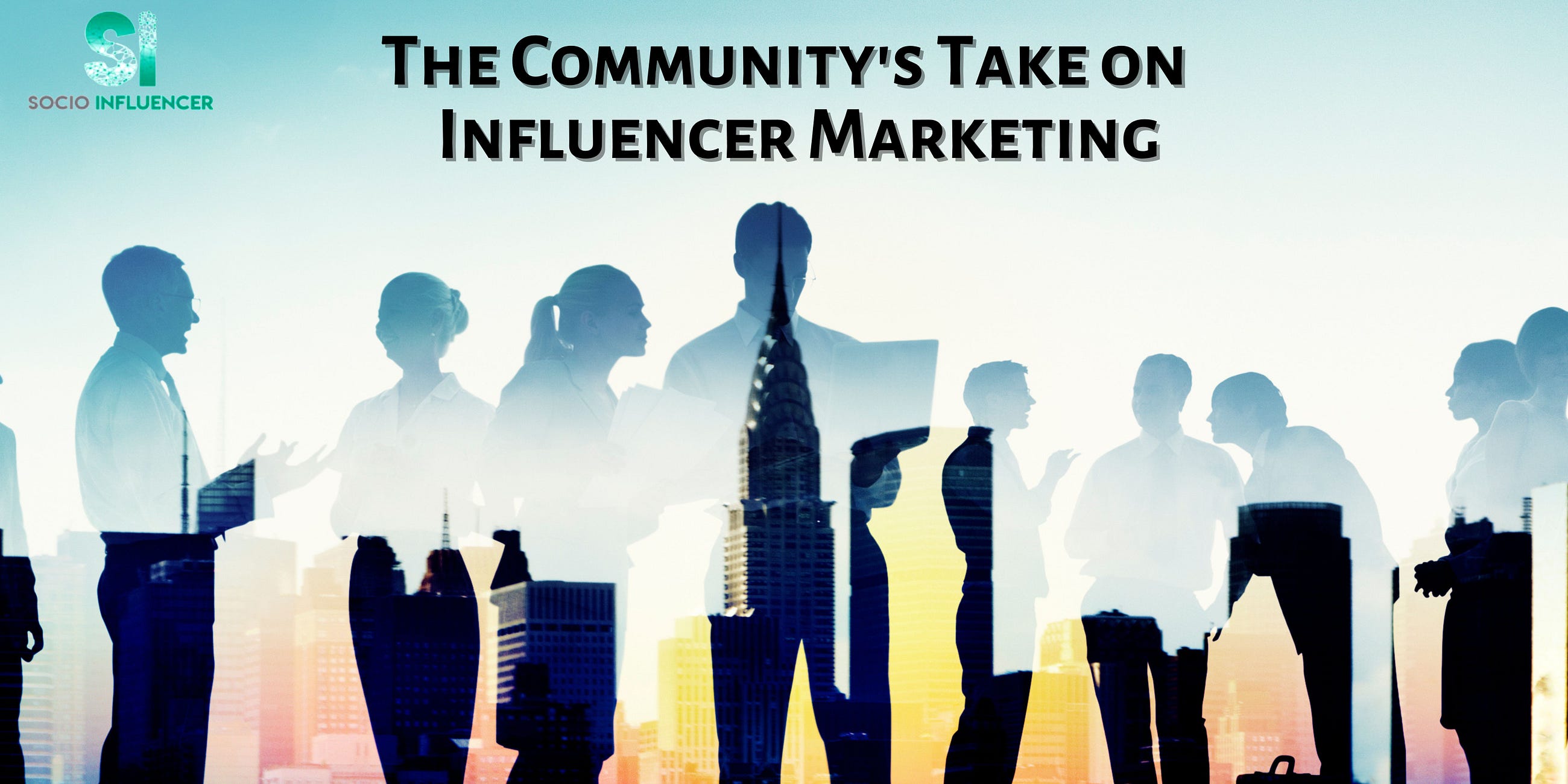The Community’s Take on Influencer Marketing — What Do They Think?